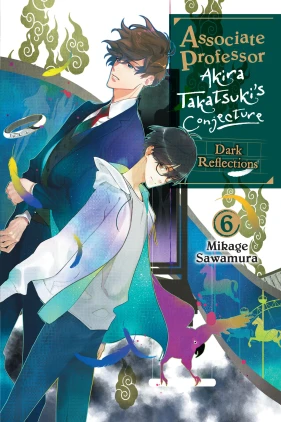 Associate Professor Akira Takatsuki's Conjecture, Vol. 6 (light novel)